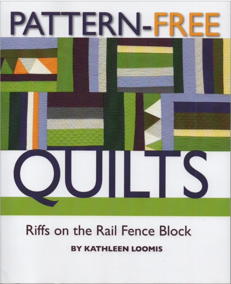 Pattern-Free Quilts: Riffs on the Rail Fence Block